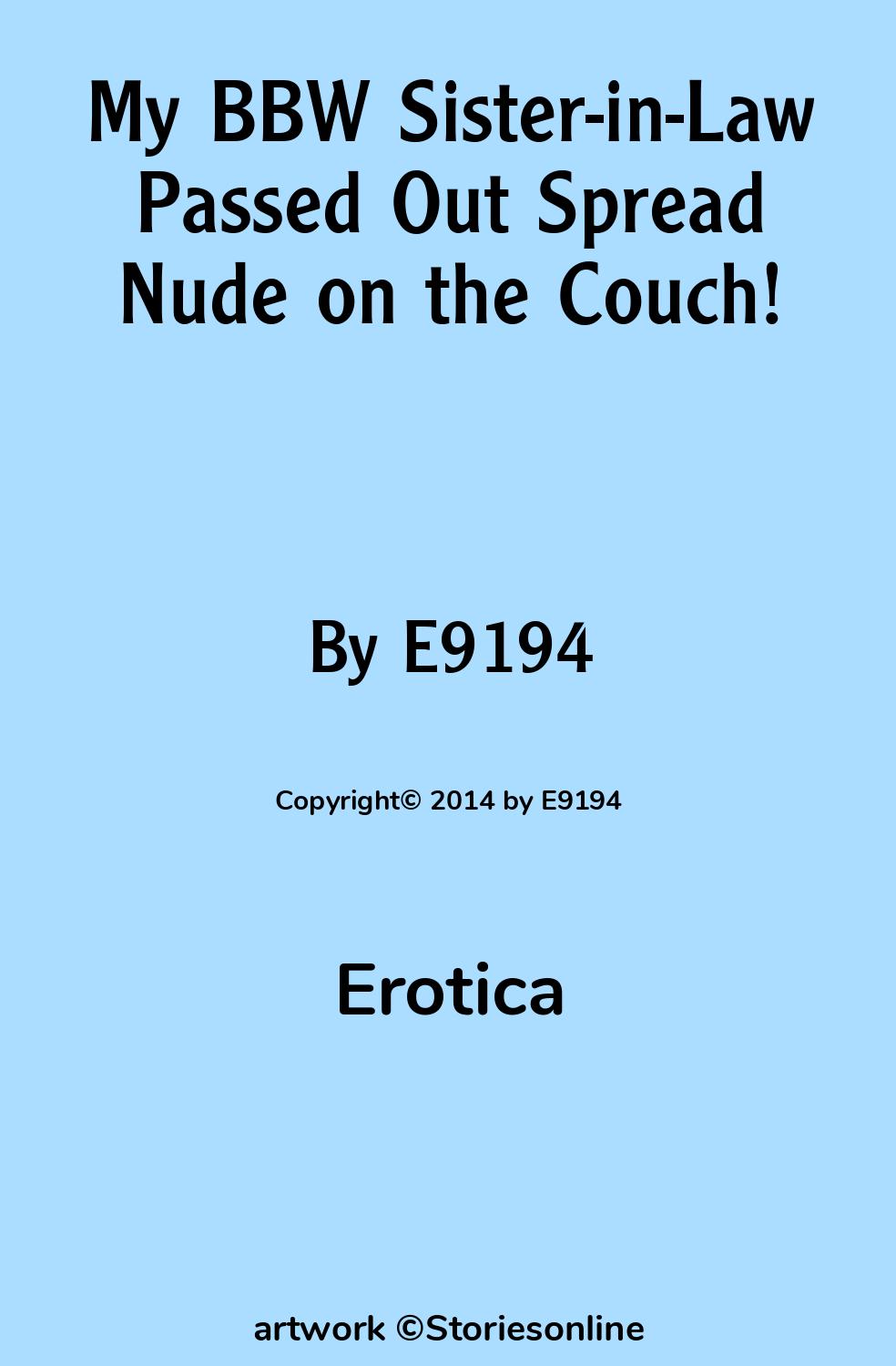 My BBW Sister-in-Law Passed Out Spread Nude on the Couch! - Erotica Sex  Story