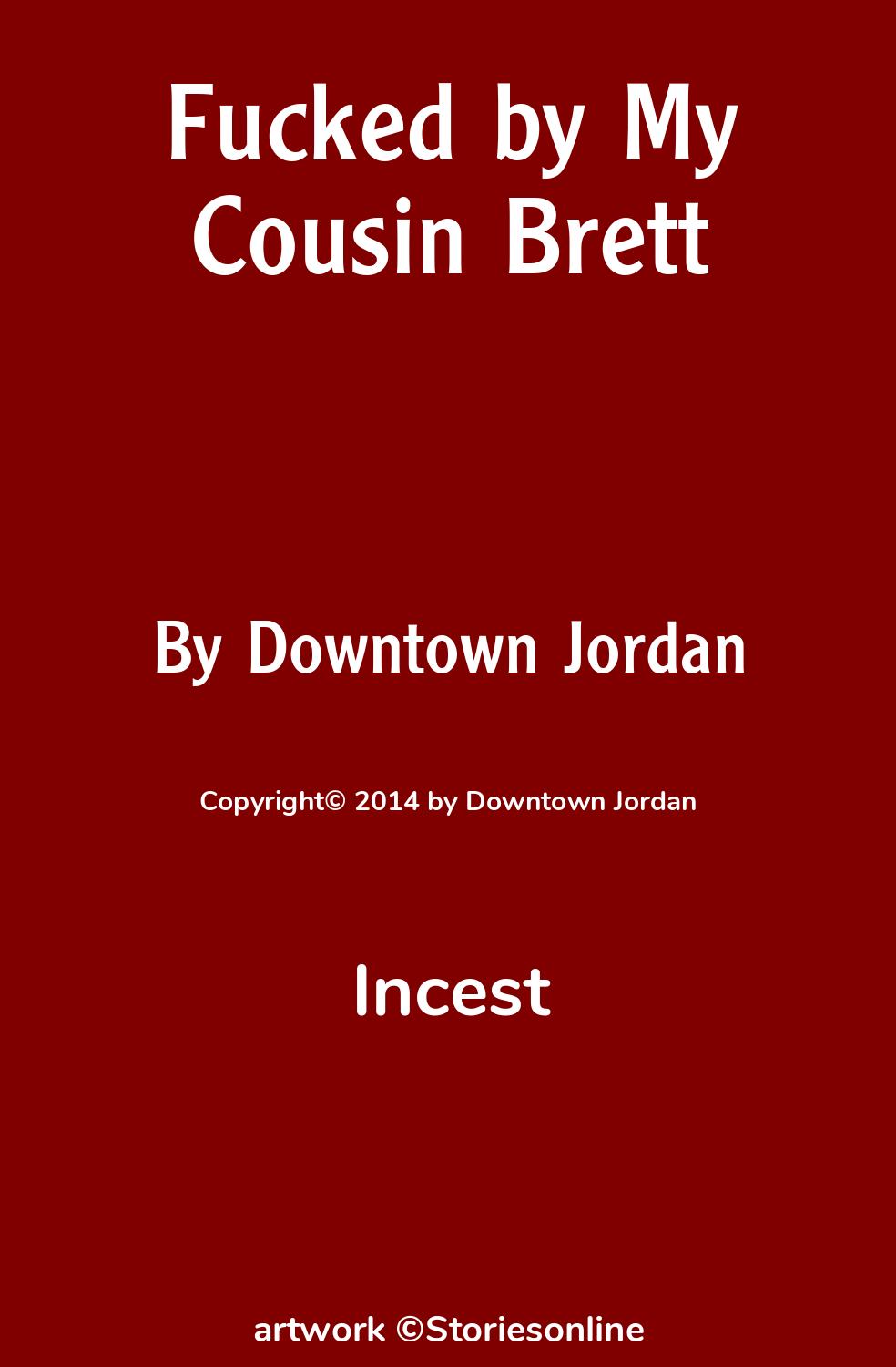 Incest Sex Story: Fucked by My Cousin Brett: Chapter 1 by Downtown Jordan