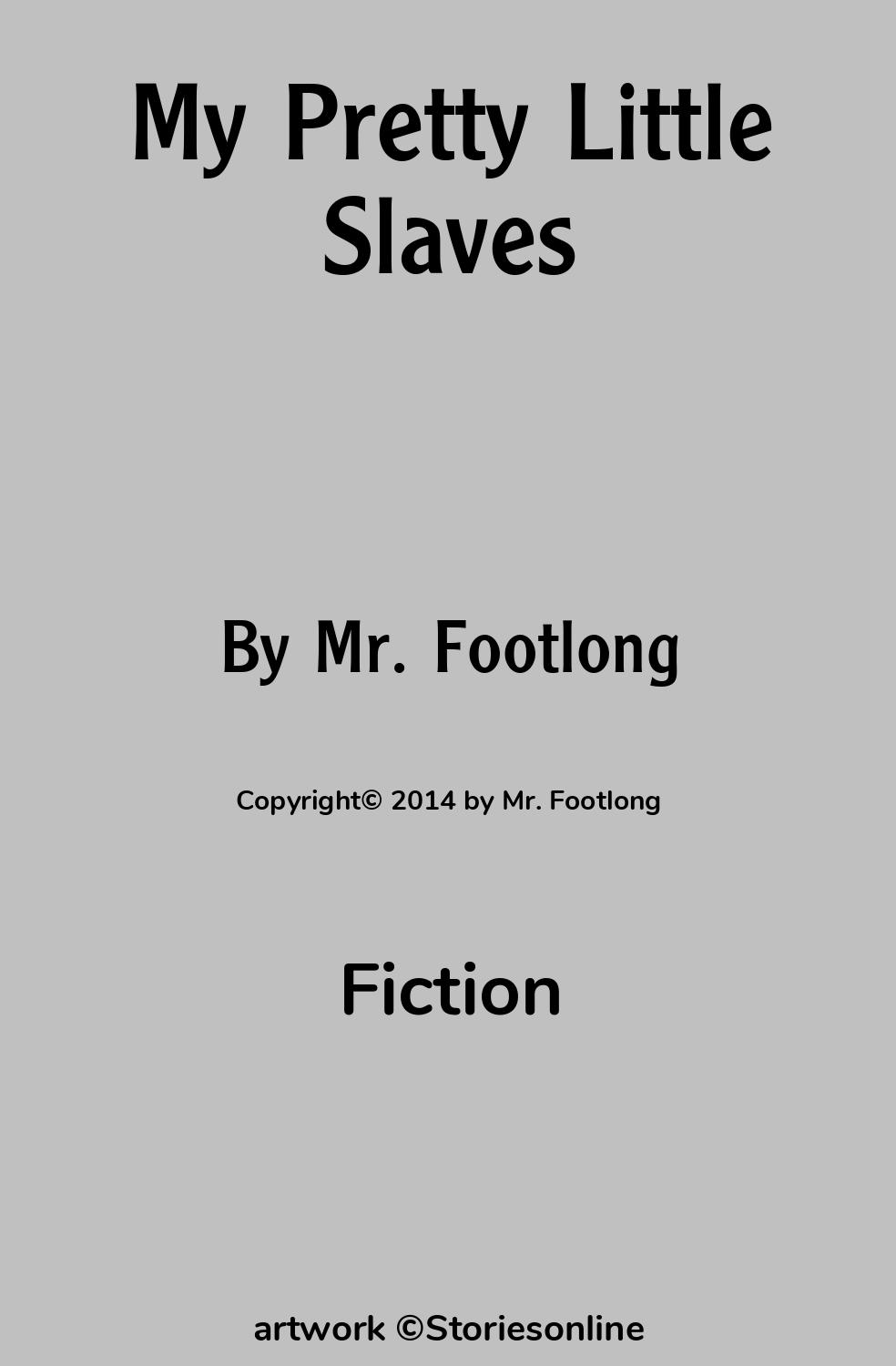 Fiction Sex Story: My Pretty Little Slaves: Chapter 1: Broken Family — New  Beginnings by Mr. Footlong