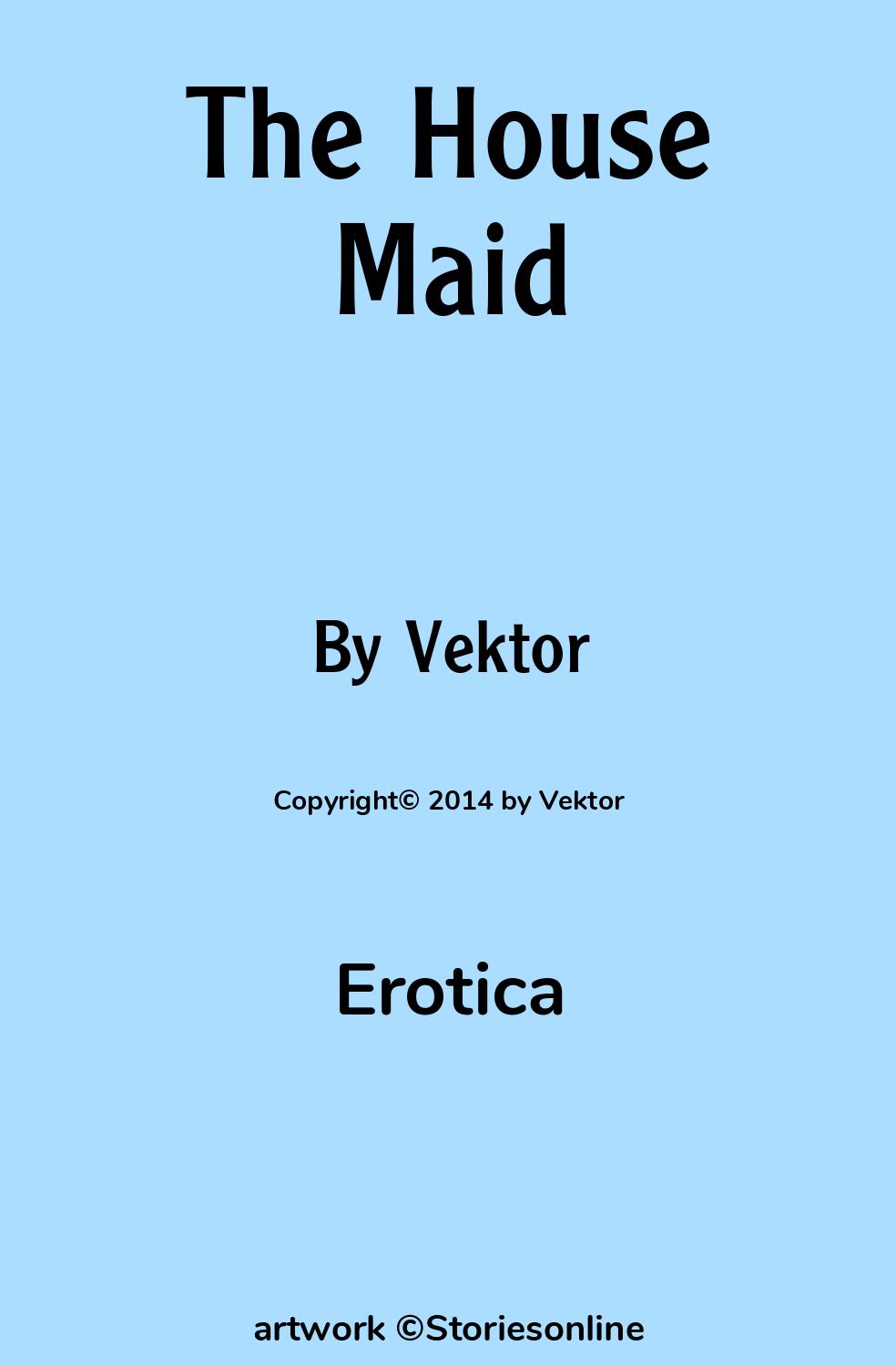 The House Maid - Erotica Sex Story